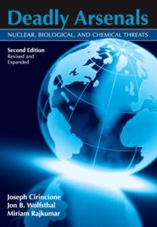 Deadly Arsenals : Nuclear, Biological, and Chemical Threats