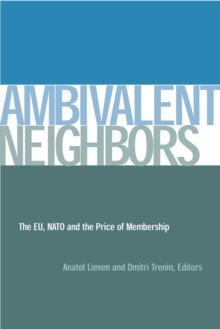 Ambivalent Neighbors : The EU, NATO and the Price of Membership