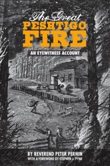 The Great Peshtigo Fire : An Eyewitness Account