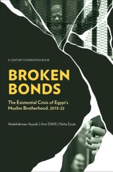 Broken Bonds : The Existential Crisis of Egypt's Muslim Brotherhood, 2013-22