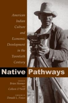 Native Pathways : American Indian Culture and Economic Development in the Twentieth Century