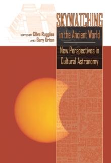 Skywatching in the Ancient World : New Perspectives in Cultural Astronomy