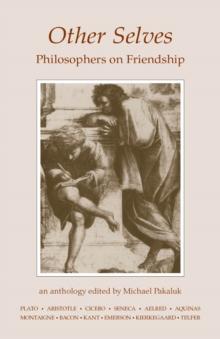 Other Selves : Philosophers on Friendship