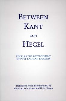 Between Kant and Hegel : Texts in the Development of Post-Kantian Idealism