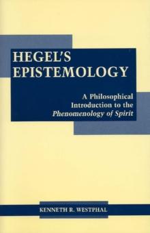 Hegel's Epistemology : A Philosophical Introduction to the Phenomenology of Spirit