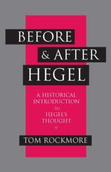 Before and after Hegel : A Historical Introduction to Hegel's Thought