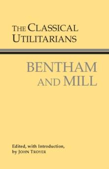 The Classical Utilitarians : Bentham And Mill