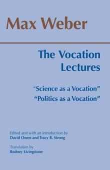 The Vocation Lectures : "Science as a Vocation"; "Politics as a Vocation"