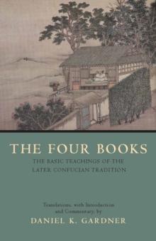 The Four Books : The Basic Teachings of the Later Confucian Tradition