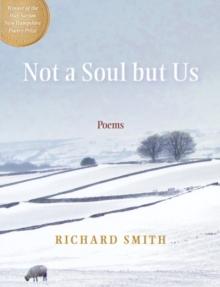 Not a Soul but Us : Poems