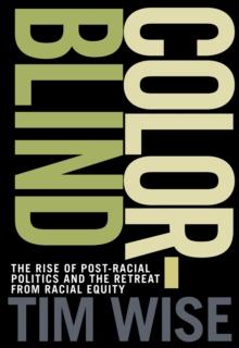 Colorblind : The Rise of Post-Racial Politics and the Retreat from Racial Equity