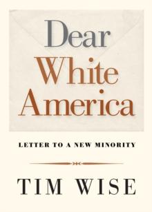 Dear White America : Letter to a New Minority