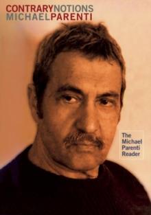 Contrary Notions : The Michael Parenti Reader