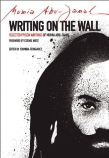 Writing on the Wall : Selected Prison Writings of Mumia Abu-Jamal