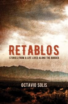 Retablos : Stories From a Life Lived Along the Border