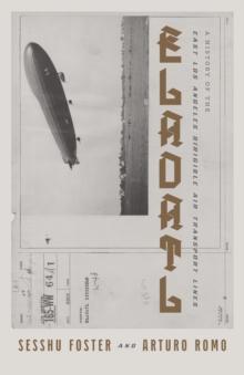 ELADATL : A History of the East Los Angeles Dirigible Air Transport Lines