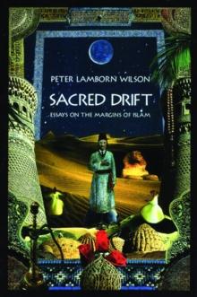 Sacred Drift : Essays on the Margins of Islam