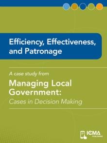 Efficiency, Effectiveness, and Patronage : Cases in Decision Making