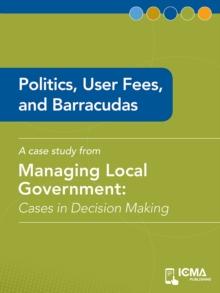 Politics, User Fees, and Barracudas : Cases in Decision Making