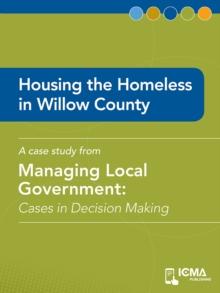 Housing the Homeless in Willow County : Cases in Decision Making