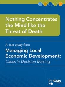 Nothing Concentrates the Mind like the Threat of Death : Cases in Decision Making