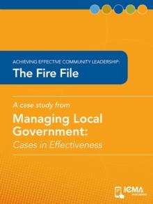 The Fire File : Cases in Effectiveness: Achieving Effective Community Leadership