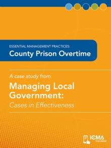 County Prison Overtime : Cases in Effectiveness: Essential Management Practices