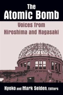 The Atomic Bomb: Voices from Hiroshima and Nagasaki : Voices from Hiroshima and Nagasaki