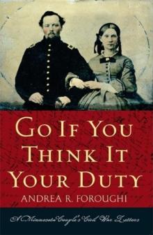 Go If You Think It Your Duty : A Minnesota Couple's Civil War Letters