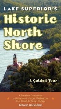 Lake Superior's Historic North Shore : A Guided Tour