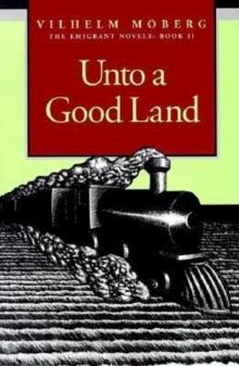 Unto A Good Land : The Emigrant Novels: Book II