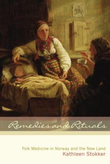 Remedies and Rituals : Folk Medicine in Norway and the New Land