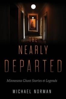 The Nearly Departed : Minnesota Ghost Stories and Legends