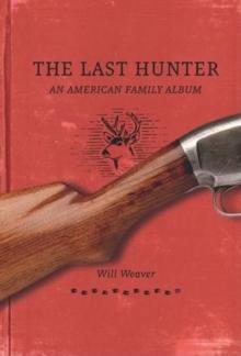 The Last Hunter : An American Family Album