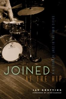 Joined at the Hip : A History of Jazz in the Twin Cities