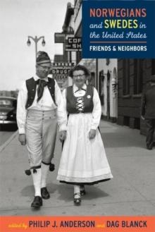 Norwegians and Swedes in the United States : Friends and Neighbors