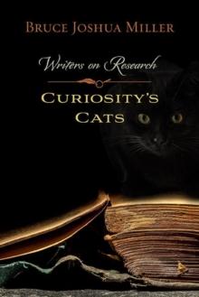 Curiosity's Cats : Writers on Research