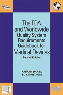 The FDA and Worldwide Quality System Requirements Guidebook for Medical Devices