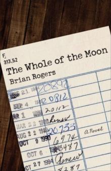 The Whole of the Moon : A Novel