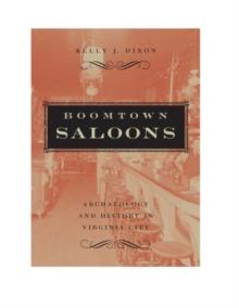 Boomtown Saloons : Archaeology And History In Virginia City