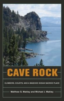 Cave Rock : Climbers, Courts, and a Washoe Indian Sacred Place