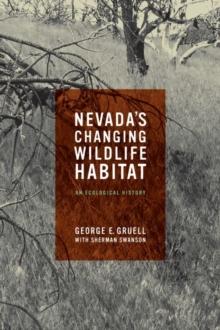 Nevada's Changing Wildlife Habitat : An Ecological History