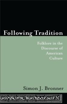 Following Tradition : Folklore in the Discourse of American Culture