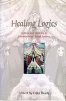 Healing Logics : Culture and Medicine in Modern Health Belief Systems