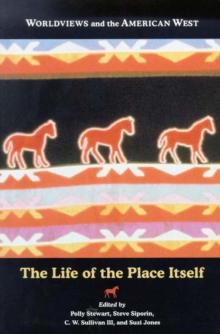 Worldviews And The American West : The Life of the Place Itself