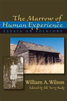 Marrow of Human Experience, The : Essays on Folklore by William A. Wilson