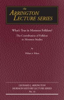 What's True in Mormon Folklore? : The Contribution of Folklore to Mormon Studies