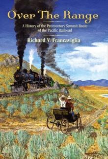 Over the Range : A History of the Promontory Summit Route of the Pacific Railroad