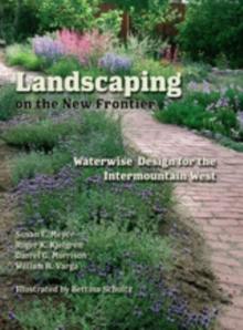 Landscaping on the New Frontier : Waterwise Design for the Intermountain West