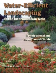 Water-Efficient Landscaping in the Intermountain West : A Professional and Do-It-Yourself Guide